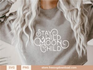 Stay Wild Moon Child SVG & PNG, SVG file for Silhouette, svg files for cricut, separated svg, shirt svg, aesthetic svg, trendy svg, witch svg, moon svg