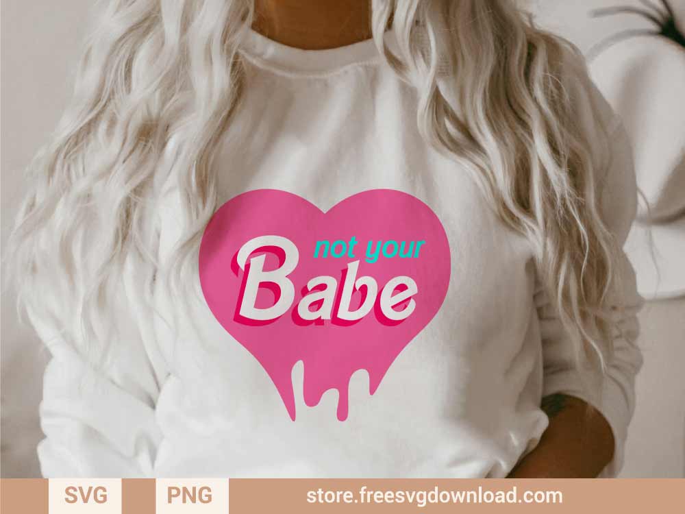 Not your babe SVG & PNG, svg files for Cricut, SVG file for Silhouette, separated svg, shirt svg, aesthetic svg, valentine svg, valentine shirt svg, love svg, heart svg