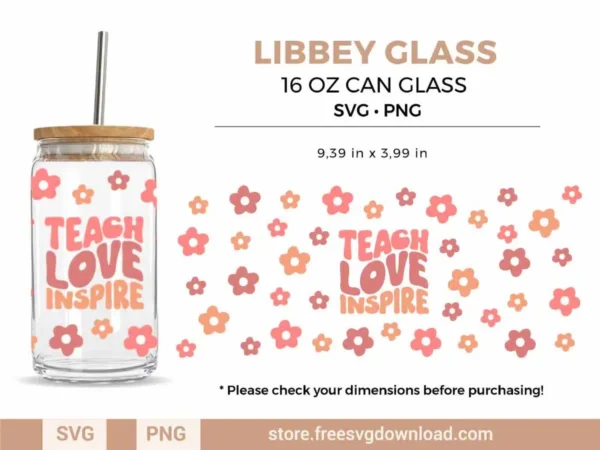 Teach Love Libbey Glass SVG featuring motivational text and floral wrap design for personalized drinkware